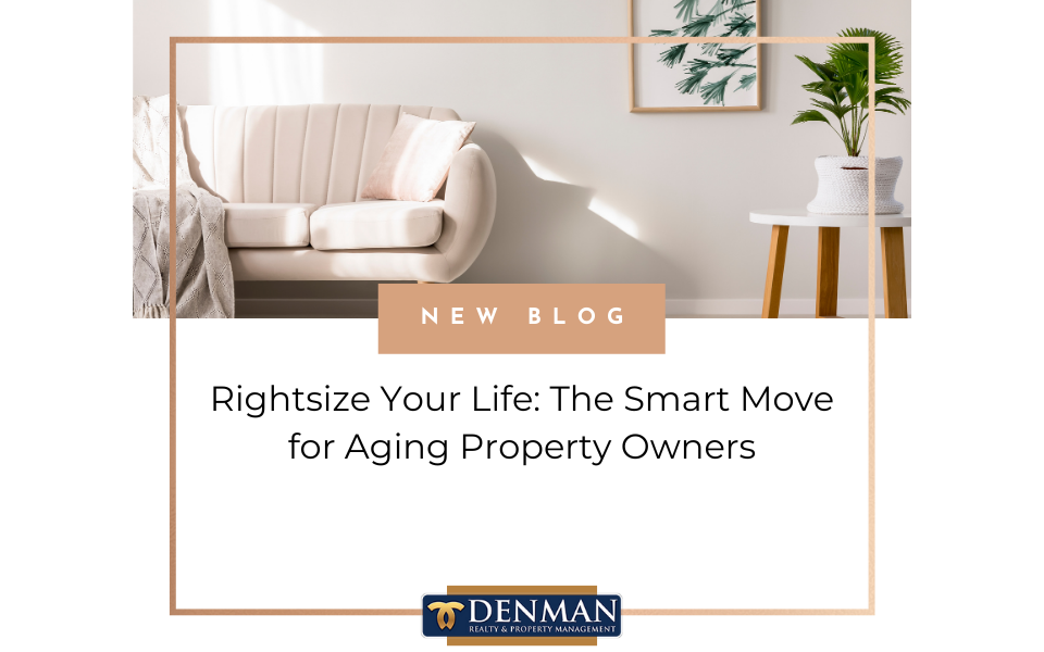 Rightsize Your Life: The Smart Move for Aging Property Owners